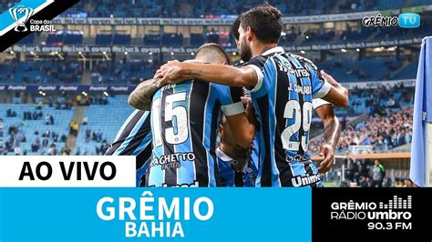 Ao Vivo Grêmio X Bahia Copa Do Brasil 2019 L Grêmiotv Youtube