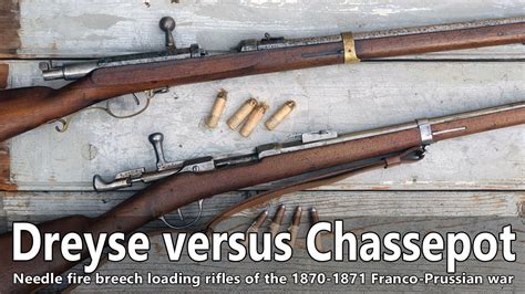 Dreyse Vs Chassepot Neeedle Fire Rifles Of The Franco Prussian War Youtube