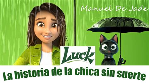 Luck I La Pel Cula De La Chica Sin Suerte Youtube