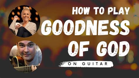 How To Play Goodness Of God On Guitar For Beginners Youtube