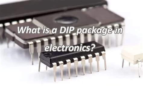 Understanding Dip Package In Electronic Engineering Pcba Manufacturers