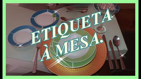 Dicas De Etiqueta Mesa Youtube