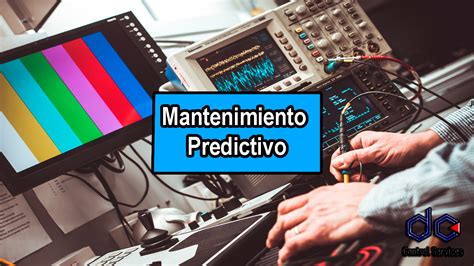 Qu Es El Mantenimiento Predictivo Dc Control