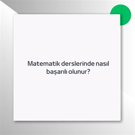 Matematik Derslerinde Nas L Ba Ar L Olunur Ne Demek Z T Anlam