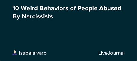 10 Weird Behaviors Of People Abused By Narcissists Isabelalvaro — Livejournal