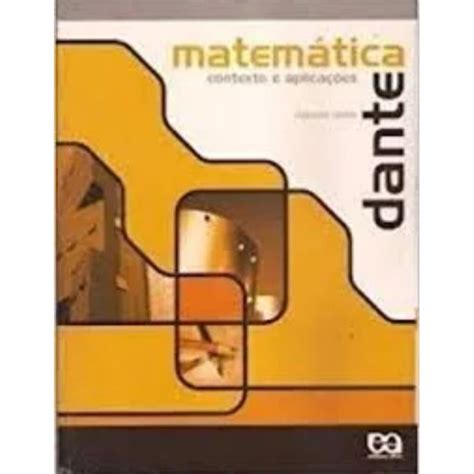 Livro Dante Matematica - LIVRO - MATEMÁTICA CONTEXTO E APLICAÇÕES - VOLUME ÚNICO ( DANTE ...