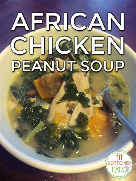 African Chicken Peanut Soup Recipe - Fit Bottomed Girls