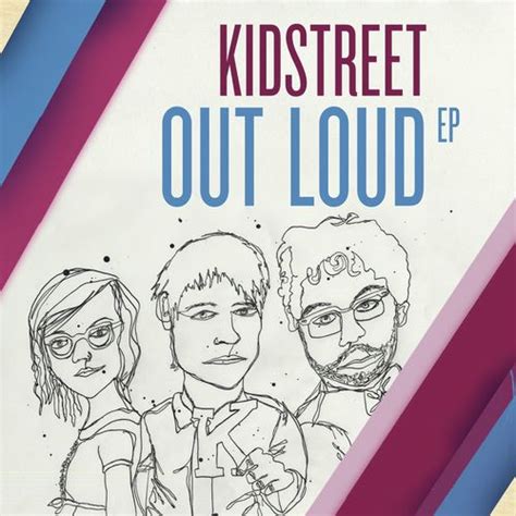 Out Loud Lyrics - Kidstreet - Only on JioSaavn