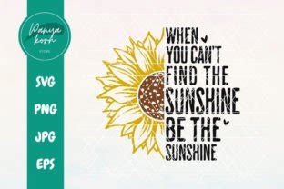 When You Can T Find The Sunshine Be The Graphic By Panyakorn Store