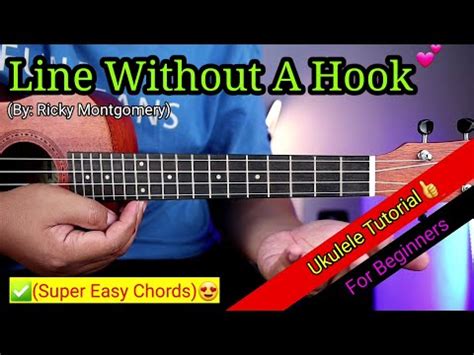 Line Without A Hook Ricky Montgomery Ukulele Version Super Easy