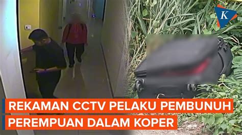 Cctv Ungkap Pembunuh Perempuan Dalam Koper Youtube