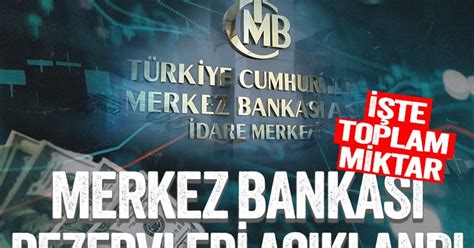 Merkez Bankas Rezervleri Art G Sterdi Herkes Duysun