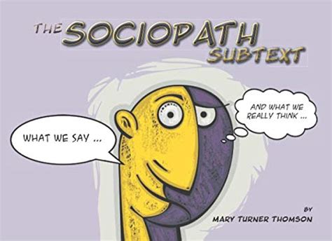 The Sociopath Subtext What Sociopaths Psychopaths Narcissists Say