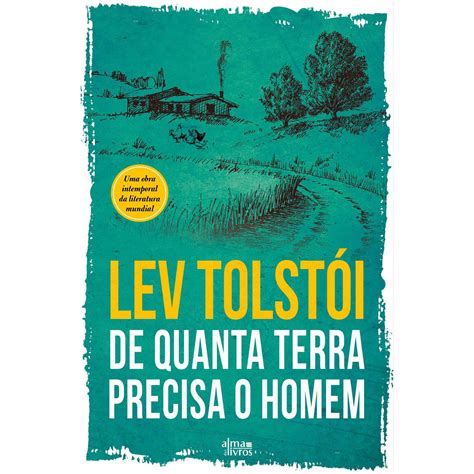 De Quanta Terra Precisa O Homem Pdf - De Quanta Terra Precisa o Homem de Lev Tolstói | Continente Online