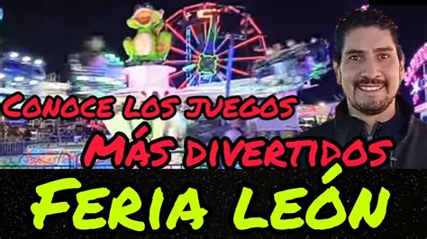 Feria Leon Conoce Los Juegos Mas Divertidos Tour Por Juegos Extremos Ya