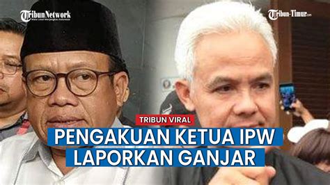 Ketua Ipw Akui Laporkan Ganjar Ke Kpk Sudah Direncanakan Bulan Lalu