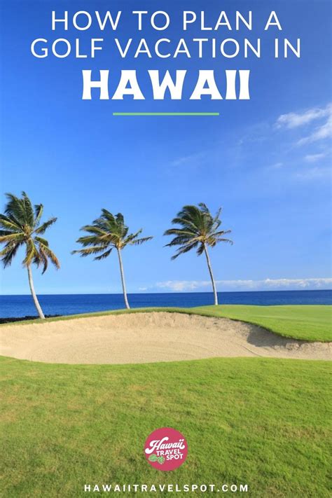 How to Plan a Hawaii Golf Vacation Like a Pro (2023)