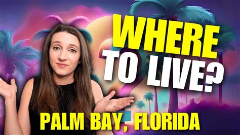 Where Should You Live In Palm Bay Florida Everything You Need To