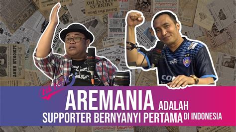 Aremania Adalah Supporter Yang Bernyanyi Pertama Di Indonesia YouTube