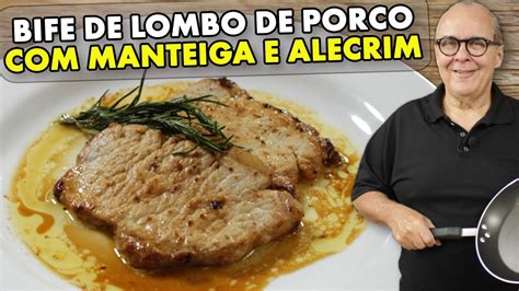 Maravilhoso Bife De Lombo De Porco Manteiga E Alecrim Receita Do