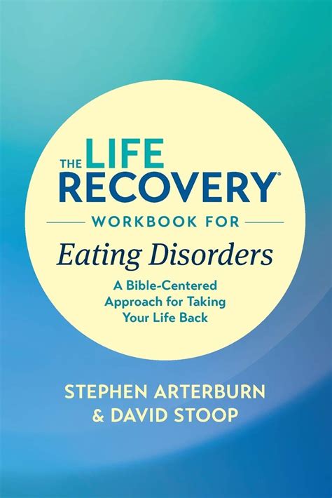 Pdf The Life Recovery Workbook For Eating Disorders A Bible Centered Approach For Taking Your