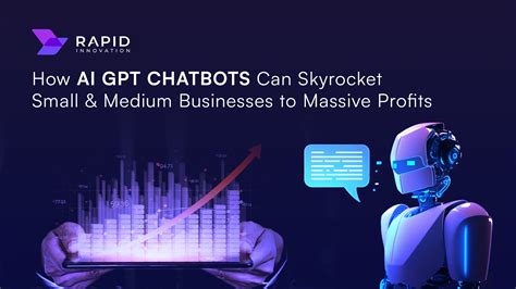 How Ai Gpt Chatbots Can Skyrocket Small And Medium Businesses To Massive