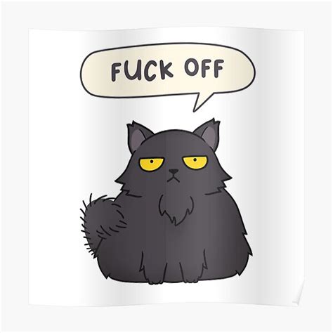 Funny Black Grumpy Cat Saying Fuck Off Poster For Sale By Lakisha