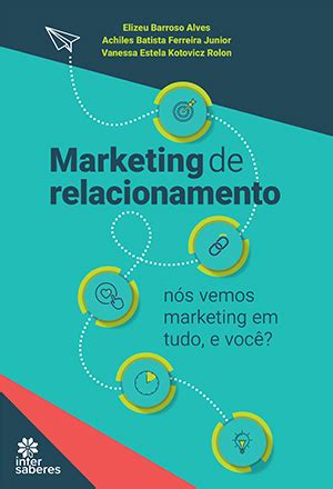 Marketing De Relacionamento N S Vemos Marketing Em Tudo E Voc