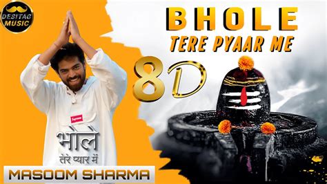 Bhole Tere Pyaar Me Masoom Sharma 8d Song New Haryanvi Songs Haryanavi 2023 Bhole Baba