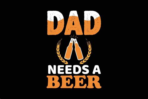 Dad Need A Beer T Shirt Design 22011994 Vector Art At Vecteezy