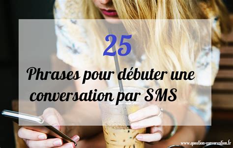 Phrases Pour D Buter Une Conversation Par Sms Id Al Pour La Drague