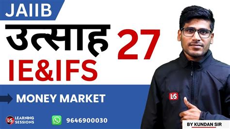 INDIAN ECONOMY INDIAN FINANCIAL SYSTEM 27 Money Market JAIIB IE