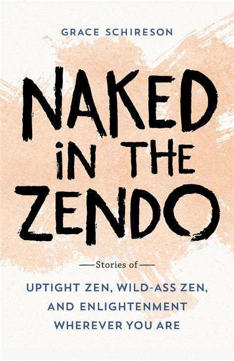 Naked in the Zendo: Stories of Uptight Zen, Wild-Ass Zen, and