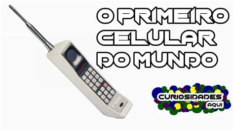 Primeiro Telefone Celular Do Mundo Youtube