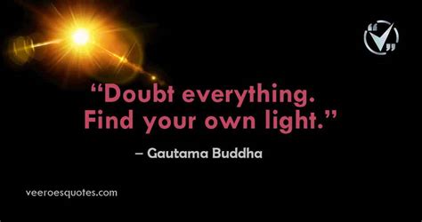 Doubt Everything Find Your Own Light Gautama Buddha