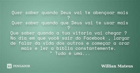 Quer Saber Quando Deus Vai Te Abençoar Willian Mateus Pensador