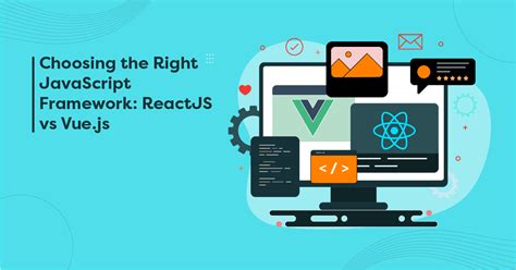 Choosing The Right JavaScript Framework ReactJS Vs Vue Js