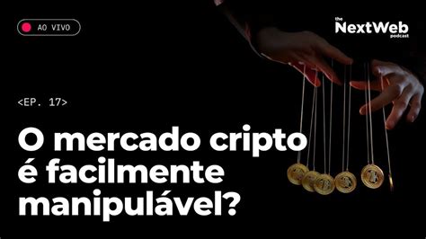 Next Web Mercado Do Bitcoin E Das Criptomoedas Manipulado