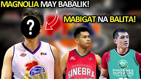 PBA UPDATES I GINEBRA MABIGAT NA BALITA I MAGNOLIA MAY BABALIK