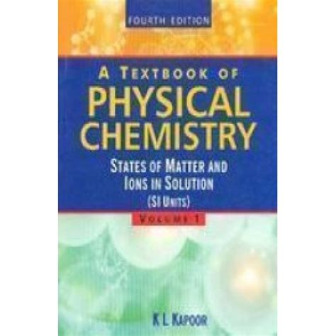 A Textbook Of Physical Chemistry Volume 1 States Of Matter And Ions In