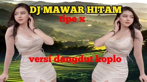 Dj Mawar Hitam Tipe X Versi Dangdut Koplo Youtube