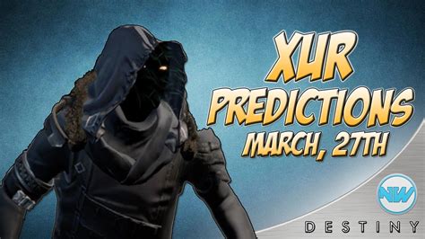 Destiny What Will Xur Bring March 27th Xur Predictions March 27th