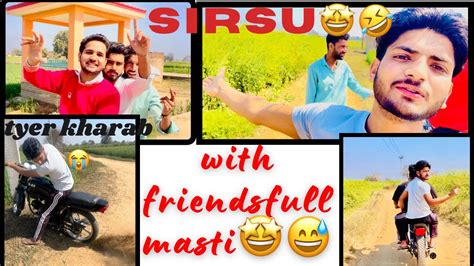 Dosto Ke Sath Masti🤩🤩sirsu M 🤣🤩🤩 Youtube