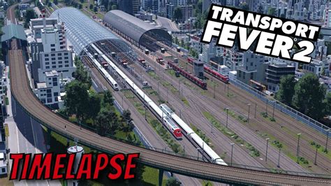 Transport Fever Timelapse Essen Hauptbahnhof Deutschlandmap Xxl