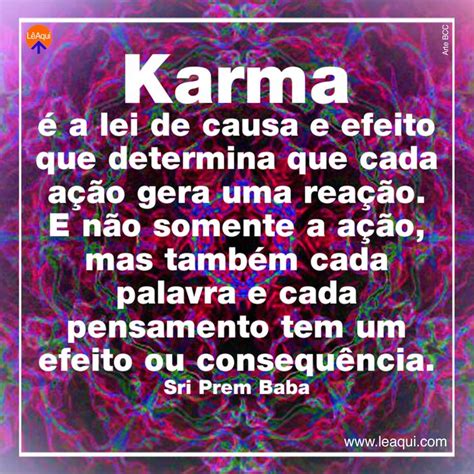 Karma é A Lei De Causa E Efeito Que Determina Que Cada Ação Gera Uma