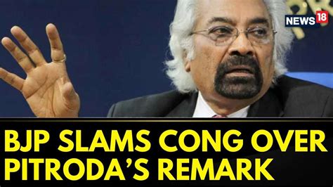 Sam Pitroda In Soup Again People In East Look Like Chinese BJP Says