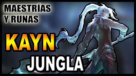 KAYN JUNGLA GUÍA Maestrias Runas y Objetos Build Vídeo