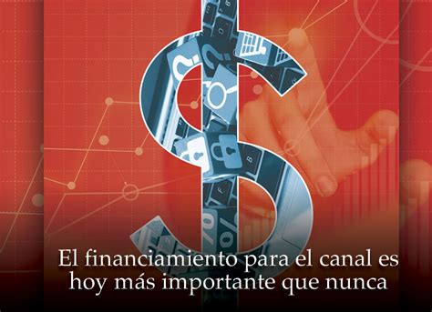 El Financiamiento Para El Canal Es Hoy Más Importante Que Nunca