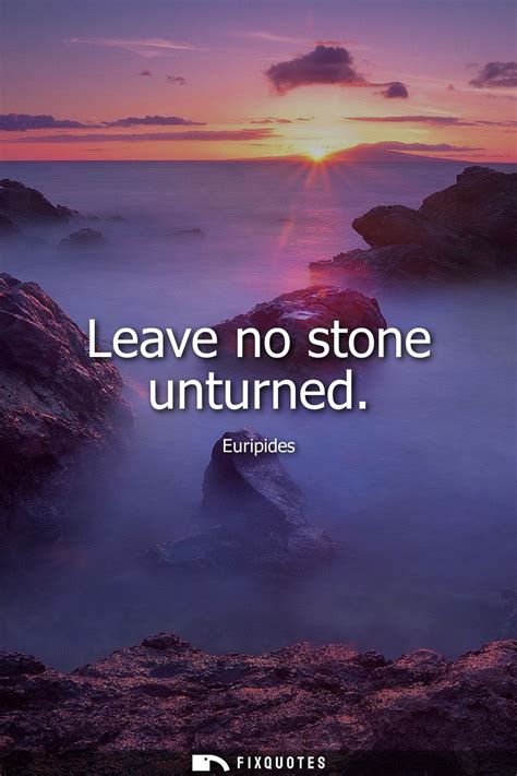 Leave No Stone Unturned