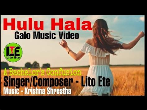 Hulu Hala Song Galo Song Galo Music Video With Lyrics Lito Ete